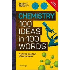Chemistry: 100 Ideas in 100 Words: A Whistle-Stop Tour of Chemistry's Key Concepts