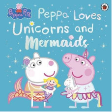 Peppa Pig: Peppa Loves Unicorns and Mermaids