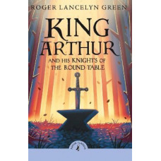 King Arthur and His Knights of the Round Table