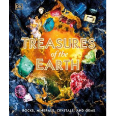 Treasures of the Earth: Rocks, Minerals, Crystals, and Gems