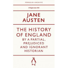 The History of England by a Partial; Prejudiced and Ignorant Historian