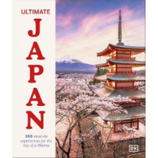 Ultimate Japan: 100 Must-do Experiences for the Trip of a Lifetime