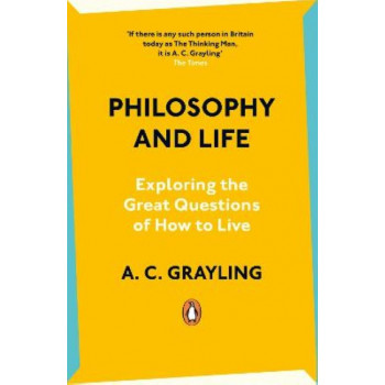Philosophy and Life: Exploring the Great Questions of How to Live