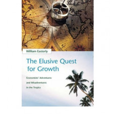 Elusive Quest for Growth   Economists' Adventures & Misadventures in the Tropics