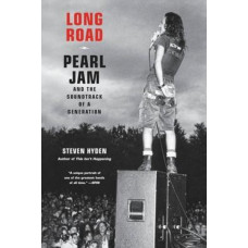 Long Road: Pearl Jam and the Soundtrack of a Generation