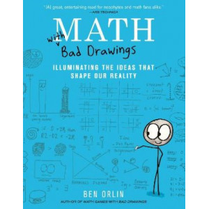 Math with Bad Drawings: Illuminating the Ideas That Shape Our Reality