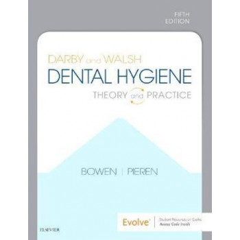 Darby and Walsh Dental Hygiene : Theory and Practice 5E