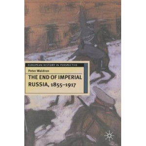 End of Imperial Russia, The 1855-1917