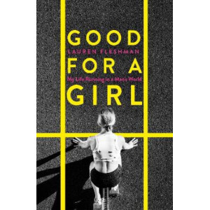 Good for a Girl: My Life Running in a Man's World *William Hill Sports Book of the Year 2023*