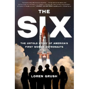 The Six: The Untold Story of America's First Women in Space