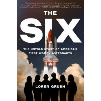 The Six: The Untold Story of America's First Women in Space