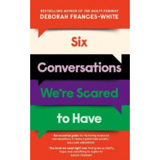 Six Conversations We're Scared to Have