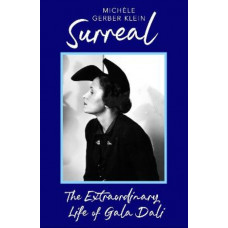 Surreal: The Extraordinary Life of Gala Dali
