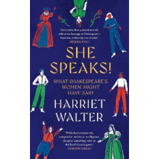 She Speaks!: What Shakespeare's Women Might Have Said