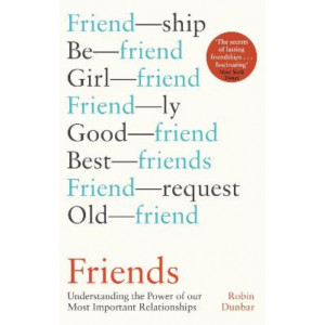 Friends: Understanding the Power of our Most Important Relationships