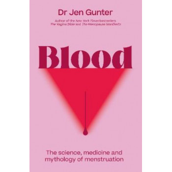 Blood: The science, medicine and mythology of menstruation