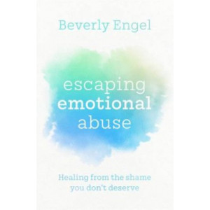 Escaping Emotional Abuse: Healing from the shame you don't deserve
