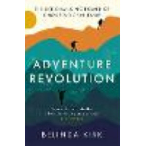 Adventure Revolution:  life-changing power of choosing challenge