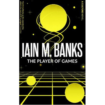 The Player Of Games: A Culture Novel