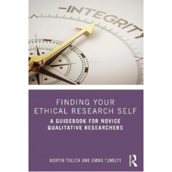 Finding Your Ethical Research Self: A Guidebook for Novice Qualitative Researchers