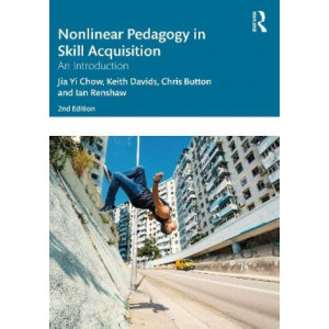Nonlinear Pedagogy in Skill Acquisition: An Introduction 2E