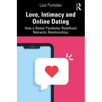 Love, Intimacy and Online Dating: How a Global Pandemic Redefined Romantic Relationships