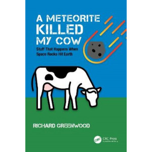 A Meteorite Killed My Cow: Stuff That Happens When Space Rocks Hit Earth