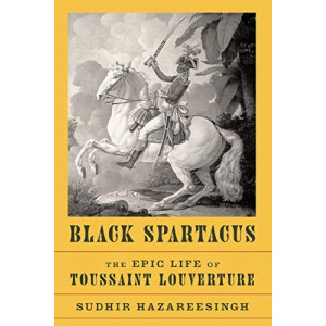 Black Spartacus: The Epic Life of Toussaint Louverture (USA edition)