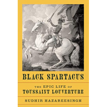 Black Spartacus: The Epic Life of Toussaint Louverture (USA edition)