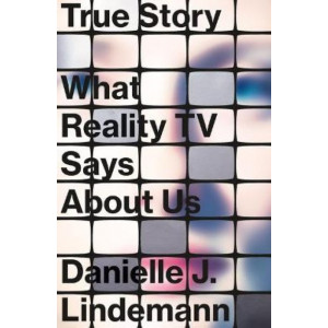 True Story: What Reality TV Says About Us