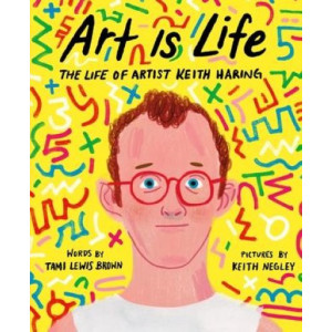Art Is Life:  Life of Artist Keith Haring