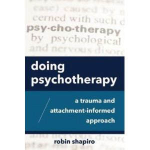 Doing Psychotherapy: A Trauma and Attachment-Informed Approach