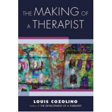 The Making of a Therapist: A Practical Guide for the Inner Journey