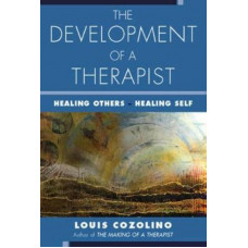 The Development of a Therapist: Healing Others - Healing Self