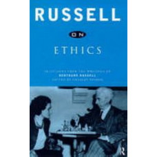 Russell on Ethics: Selections from the Writings of Bertrand Russell