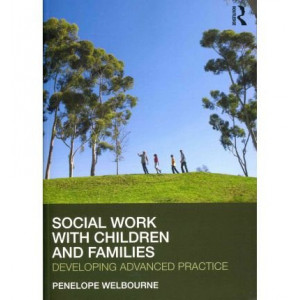 Social Work with Children and Families: Developing Advanced Practice