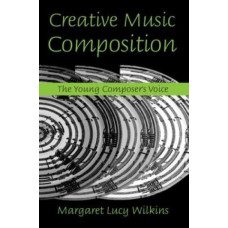 Creative Music Composition: The Young Composer's Voice