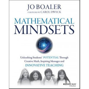 Mathematical Mindsets: Unleashing Students' Potential Through Creative Math, Inspiring Messages and Innovative Teaching