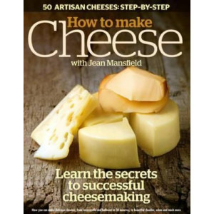 How to Make Cheese: Learn the Secrets to Successful Cheesemaking
