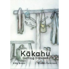 Kakahu - Getting Dressed (Reo Pepi Tahi Series 1): Reo Pepi