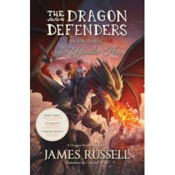 The Dragon Defenders - Book Three: An Unfamiliar Place