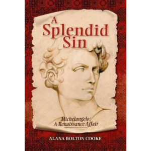 A Splendid Sin: MIchelangelo: A Renaissance Affair