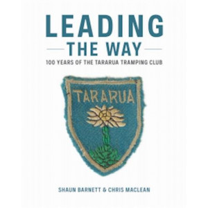 Leading The Way 100 Years Of Tararua Tramping Club