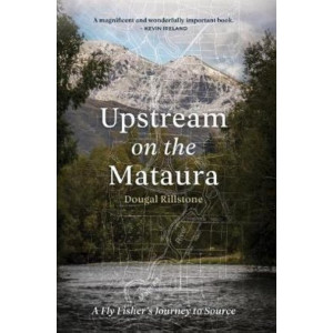 Upstream on the Mataura: A Fly Fisher's Journey to Source