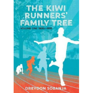 Kiwi Runners' Family Tree: Volume One: 1800s To 1999