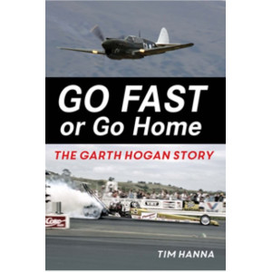 Go Fast Or Go Home  Garth Hogan Story