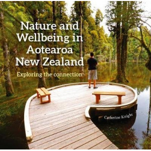 Nature and Wellbeing in Aotearoa New Zealand: Exploring the connection