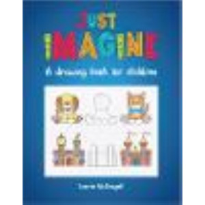 Just Imagine: A drawing book for children