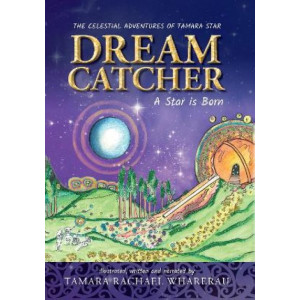 Dream Catcher: A Star is Born: The Celestial Adventures of Tamara Star
