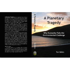 Planetary Tragedy, A: Why Humanity Fails the Environmental Challenge
